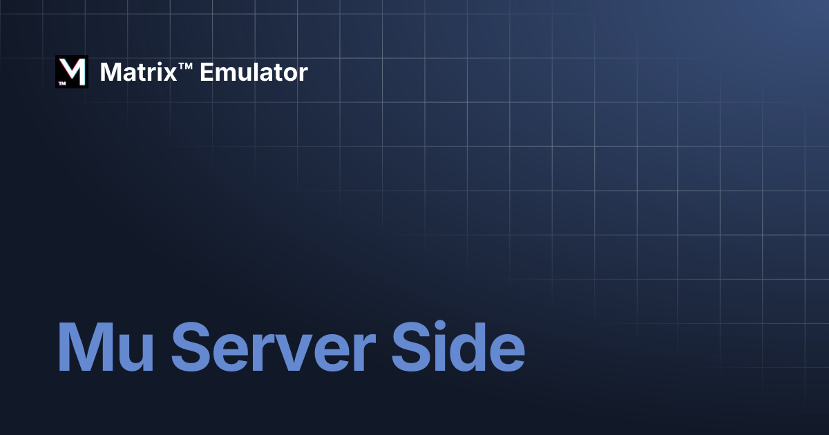 Mu Server Side | Matrix™ Emulator