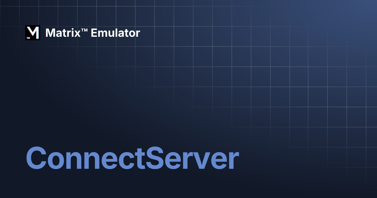 ConnectServer | Matrix™ Emulator